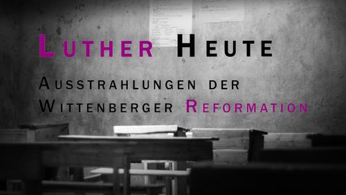 Ringvorlesung „Luther heute“