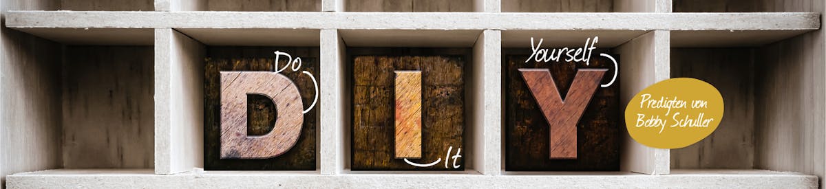 DIY - Christsein im Alltag mit Bobby Schuller 
