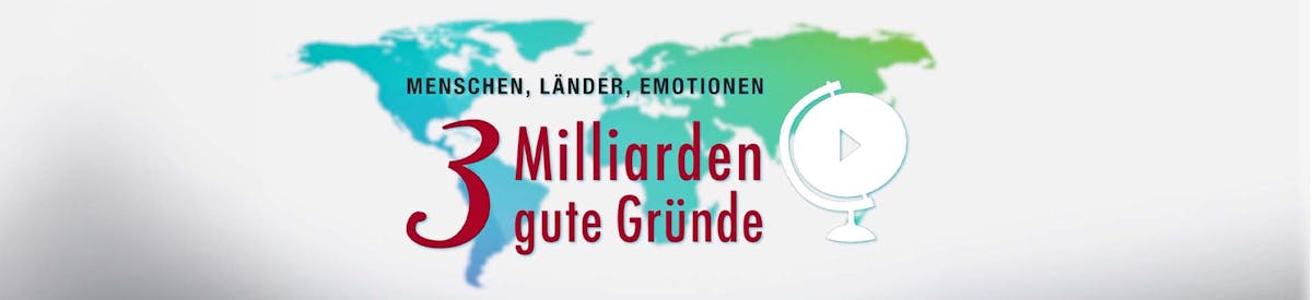 Menschen, Länder, Emotionen - 3 Milliarden gute Gründe