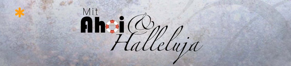 Mit Ahoi & Halleluja - Ein Schiff, das sich Gemeinde nennt