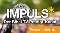 Programmübersicht Bibel TV Impuls